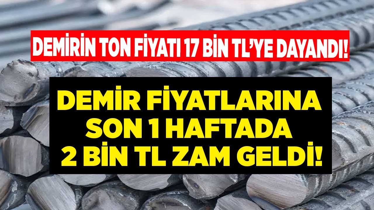 Demirin Ton Fiyatı 1 Haftada 2 Bin TL Zamlandı, İnşaat Demiri Fiyatları 17 Bin TL'ye Dayandı! Müteahhitler Batıyor