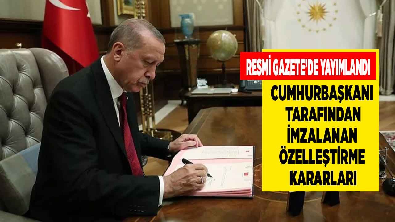 Cumhurbaşkanı Erdoğan'dan Yeni Özelleştirme Kararları! Tekel, Şeker Fabrikaları, Hazine Arazileri, TTA Gayrimenkul