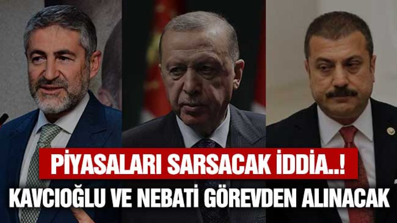 Cumhurbaşkanı Erdoğan, Merkez Bankası Başkanı Kavcıoğlu ile Maliye Bakanı Nebati'yi Görevden Alacak İddiası