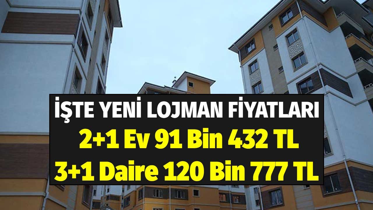 İşte Yeni Lojman Fiyatları! 2+1 Ev 91 Bin 432 TL, 3+1 Daire 120 Bin 777 TL