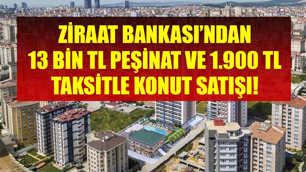 13 Bin TL Peşinat 1.900 TL Taksitle 125 Metrekare Konut Satışı! Ziraat Bankası Kelepir Evleri Kredi Desteğiyle Satıyor!