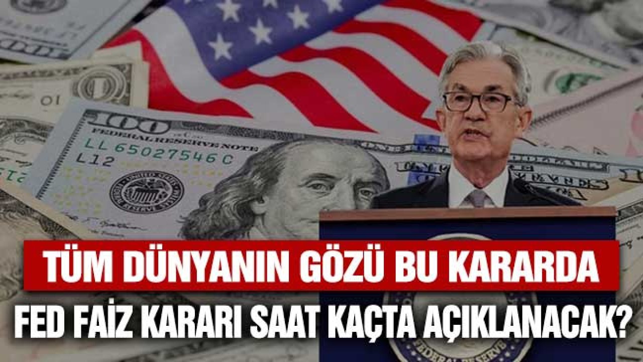 FED Faiz Kararı TSİ'yle Saat Kaçta Açıklanacak? Tüm Dünya Piyasaları Bu Karara Kitlendi