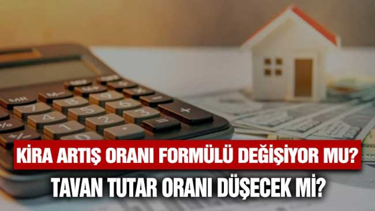 Kira Artış Oranı Formülü Değişecek Mi? Tavan Zam Tutarına Sınır Getirilsin Talebi