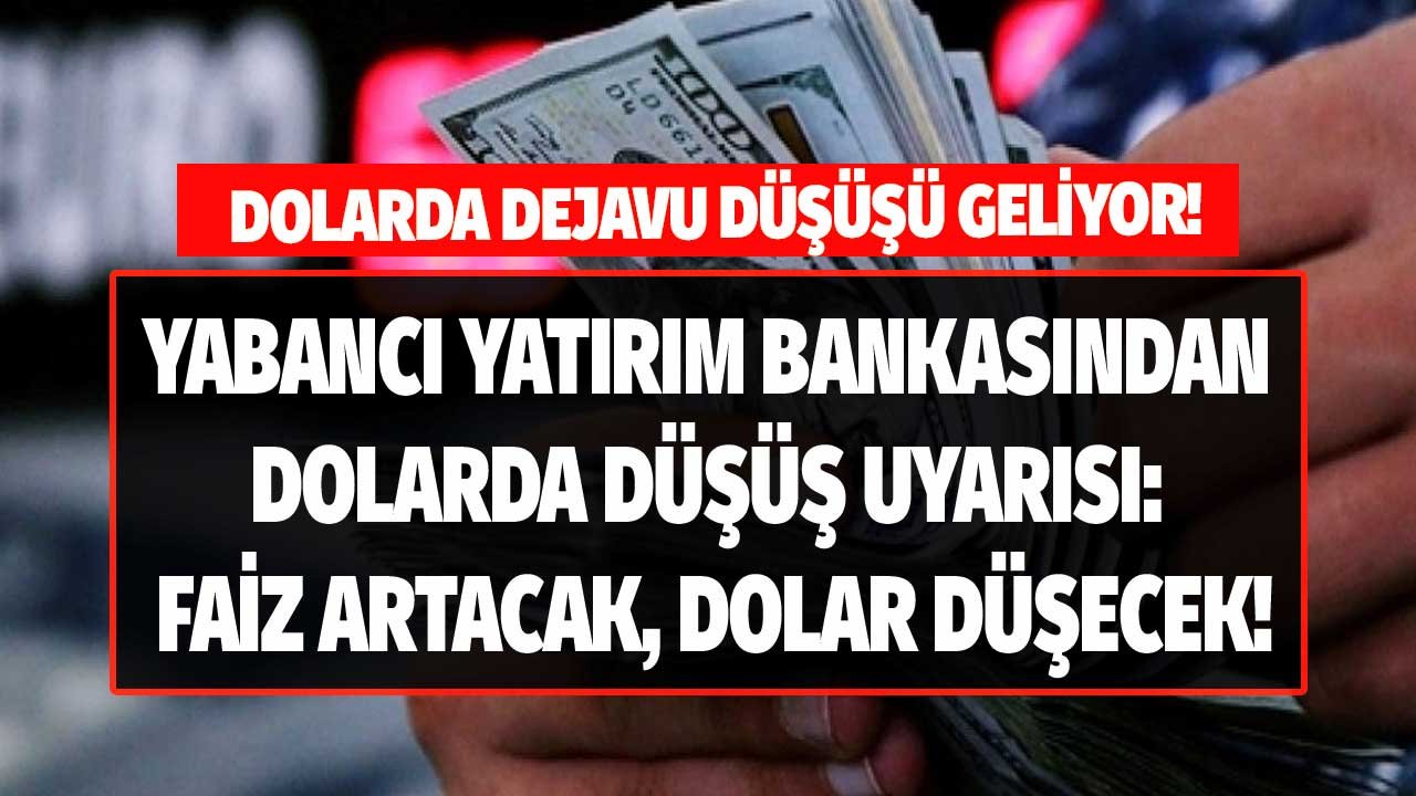 FED Faiz Kararı Sonrası Dolar Kurunda Dejavu Düşüşü! Dev Bankadan Dolarda Düşüş Serisi Tahmini Geldi