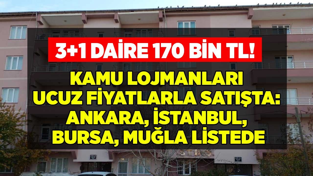 Muğla, İstanbul, Bursa, Adapazarı, Yozgat, İstanbul! 6 İlde Kamu Memur Lojman Satışı Mart 2022 İlanları Yayımladı