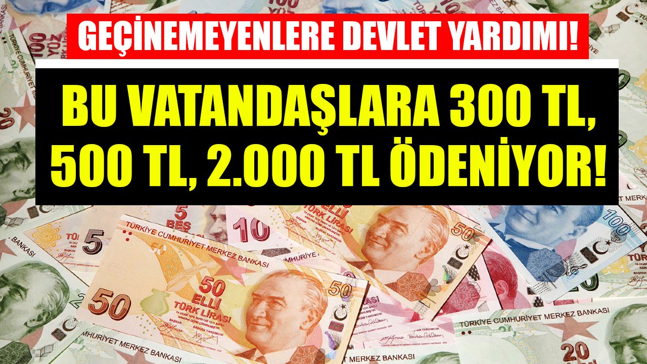 Geçinemeyenlere, Darda Kalanlara, Hastalara Devlet Yardımı! Bu Vatandaşlara Aylık 300 TL, 500 TL, 2.000 TL Ödeniyor!