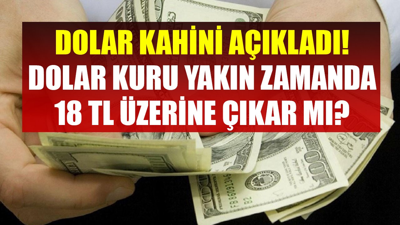 Dolar Kuru Yakın Zamanda 18 TL Üzerine Çıkar Mı? Dolar Kahini Selçuk Geçer'den Yeni Tahmin Geldi!