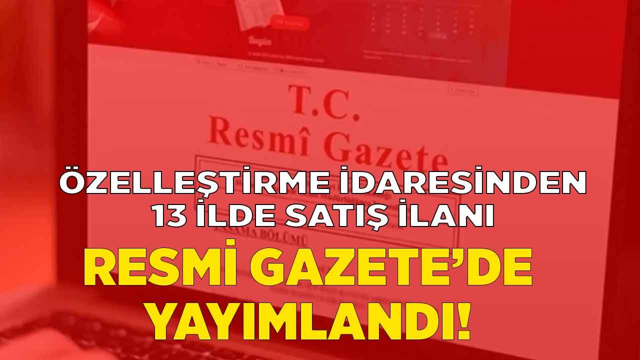 Özelleştirme İdaresi Başkanlığı Satış İlanları 19 Mart Tarihli Resmi Gazete İle Yayımlandı!