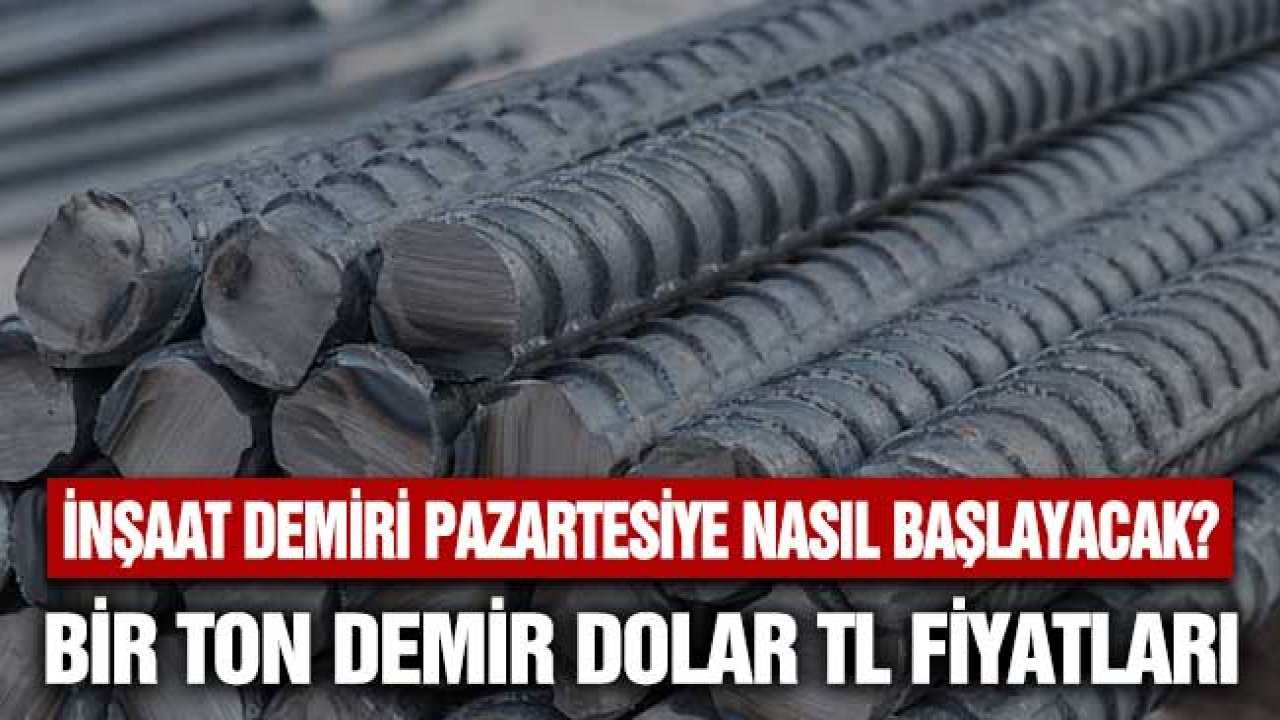 İnşaat Demiri Fiyatları Pazartesiye Nasıl Başlayacak? İnce, Kalın Bir Ton  Dolar TL Fiyat Tarifesi