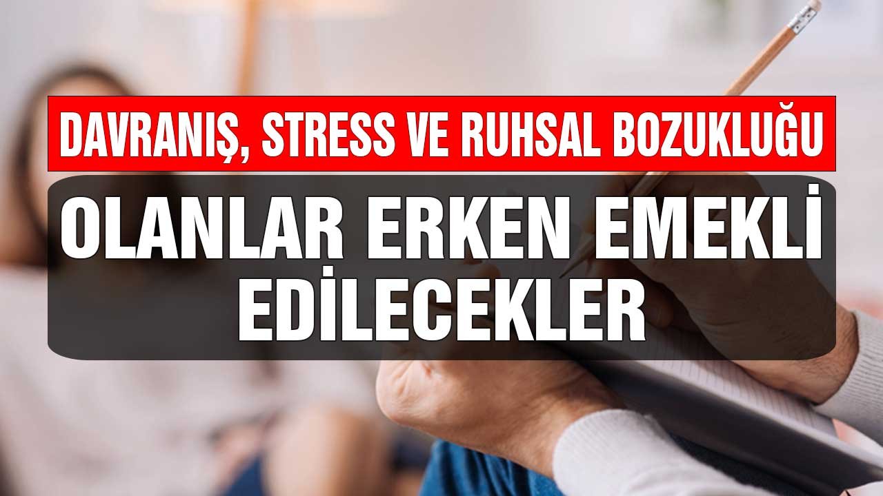 Davranış, Stress ve Ruhsal, Bozukluğu Olanlar Emekli Edilecek