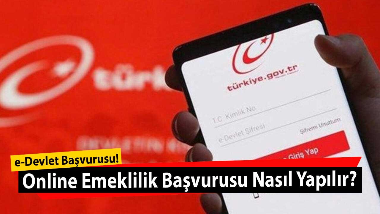 E-Devlet Emeklilik Başvurusu Online Nasıl Yapılır, Ne Zaman, Kaç Günde Sonuçlanır?