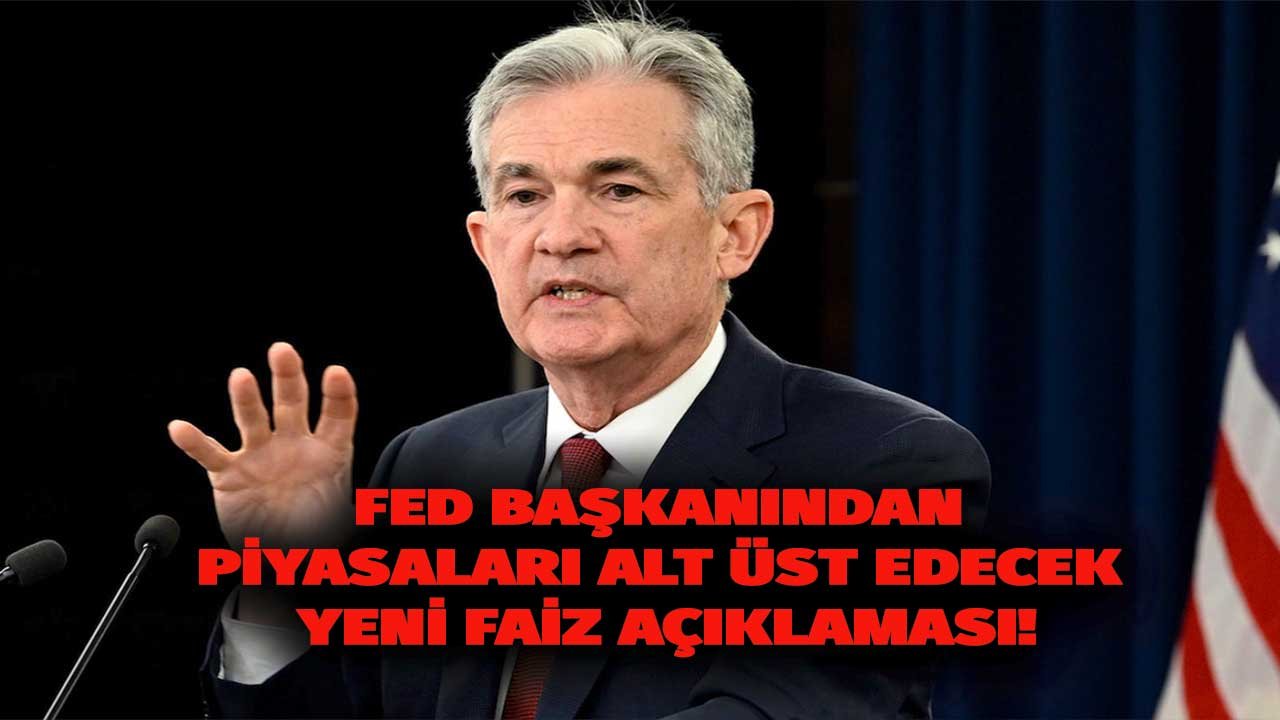 Enflasyon Fed'i Çıkmaza Soktu! Fed Başkanından Piyasaları Coşturacak Yeni Faiz Açıklaması Geldi!