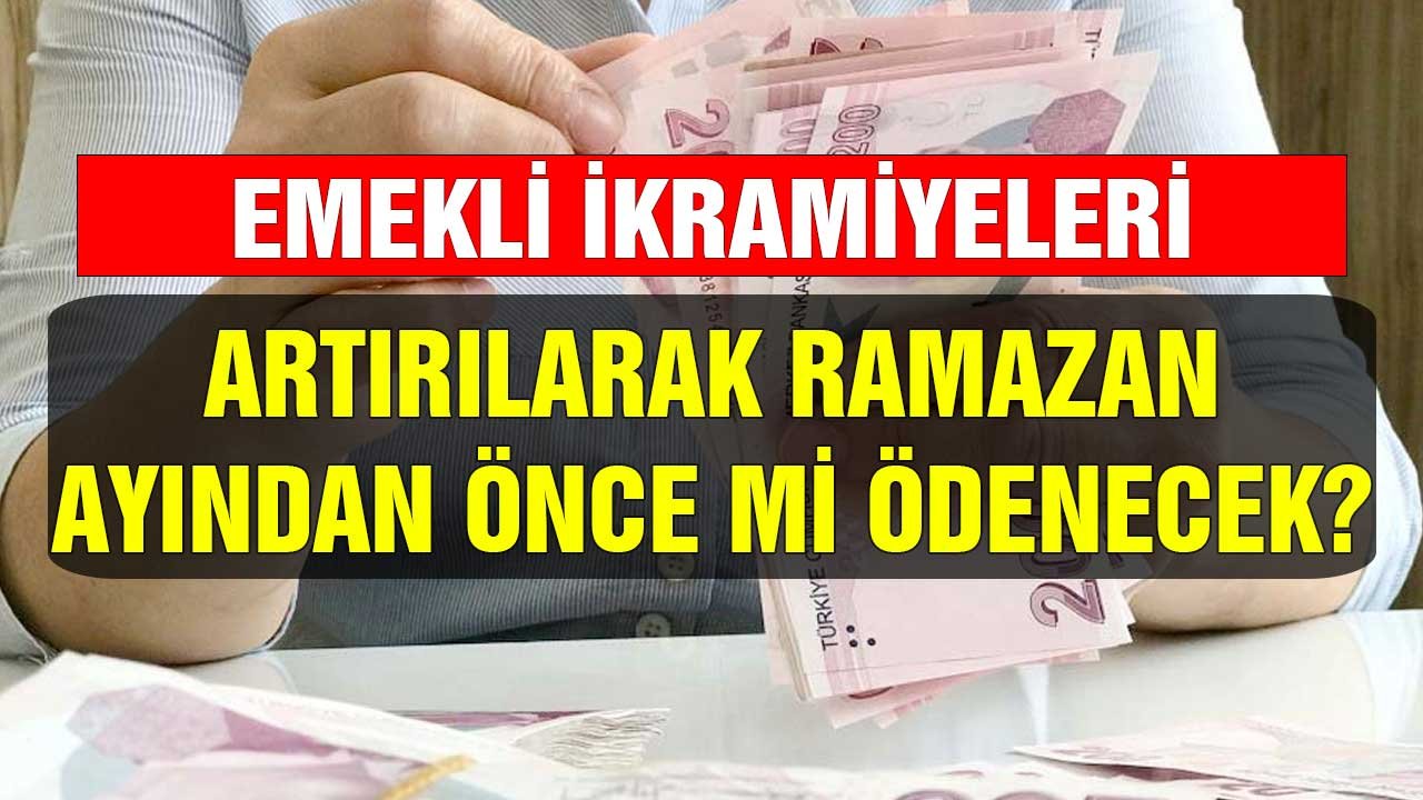 Emekli İkramiyeleri Artırılarak Ramazan Ayı Girmeden Önce Mi Ödenecek?