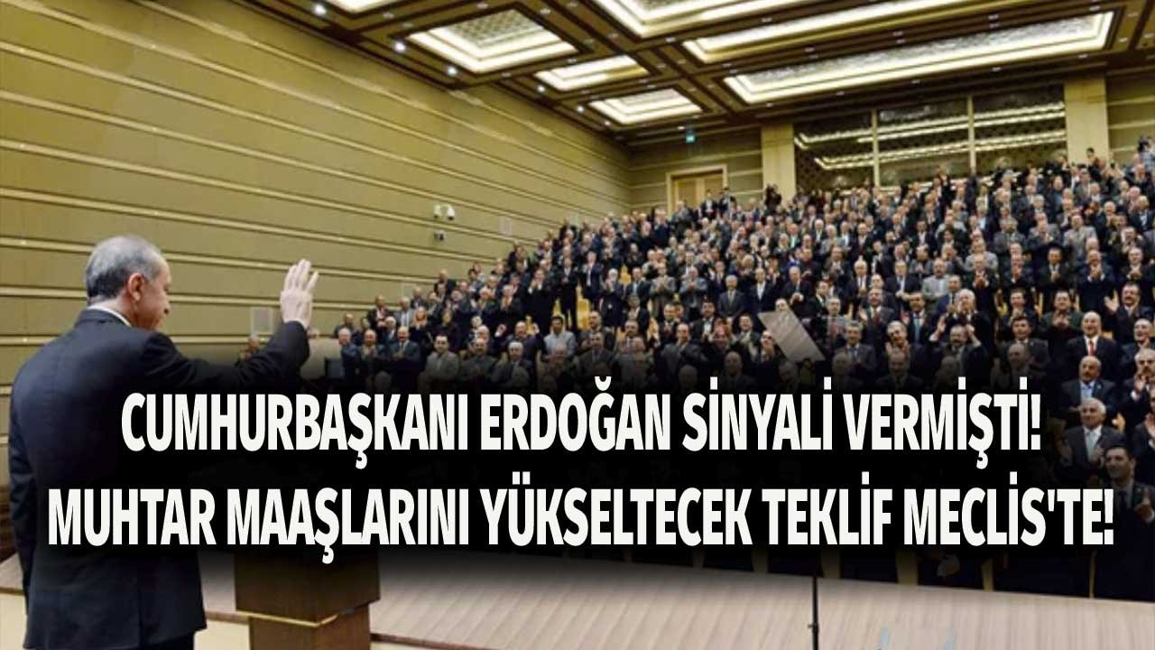 Cumhurbaşkanı Erdoğan Zam Sinyalini Vermişti! Muhtar Maaşları ve Vergi Düzenlemesine İlişkin Teklif Meclis'te!