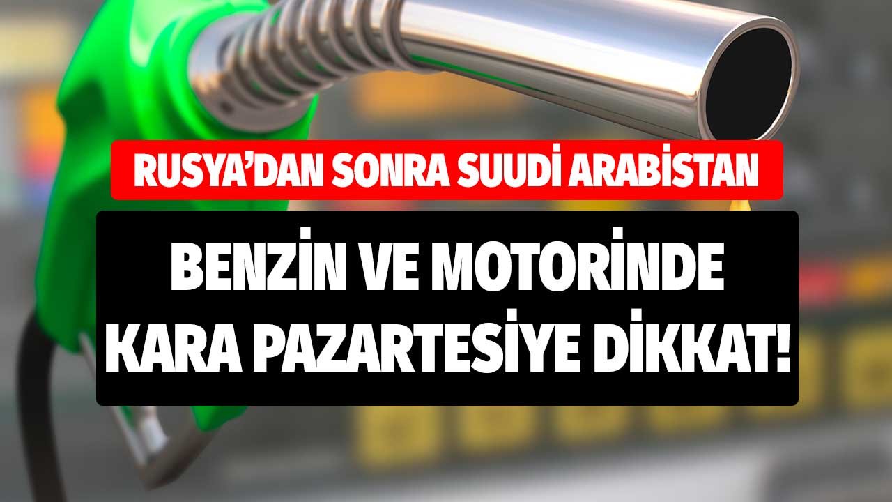 Rusya'dan Sonra Suudi Arabistan! Sürücüler Benzin ve Motorin LT Fiyatlarına Kara Pazartesiye Dikkat