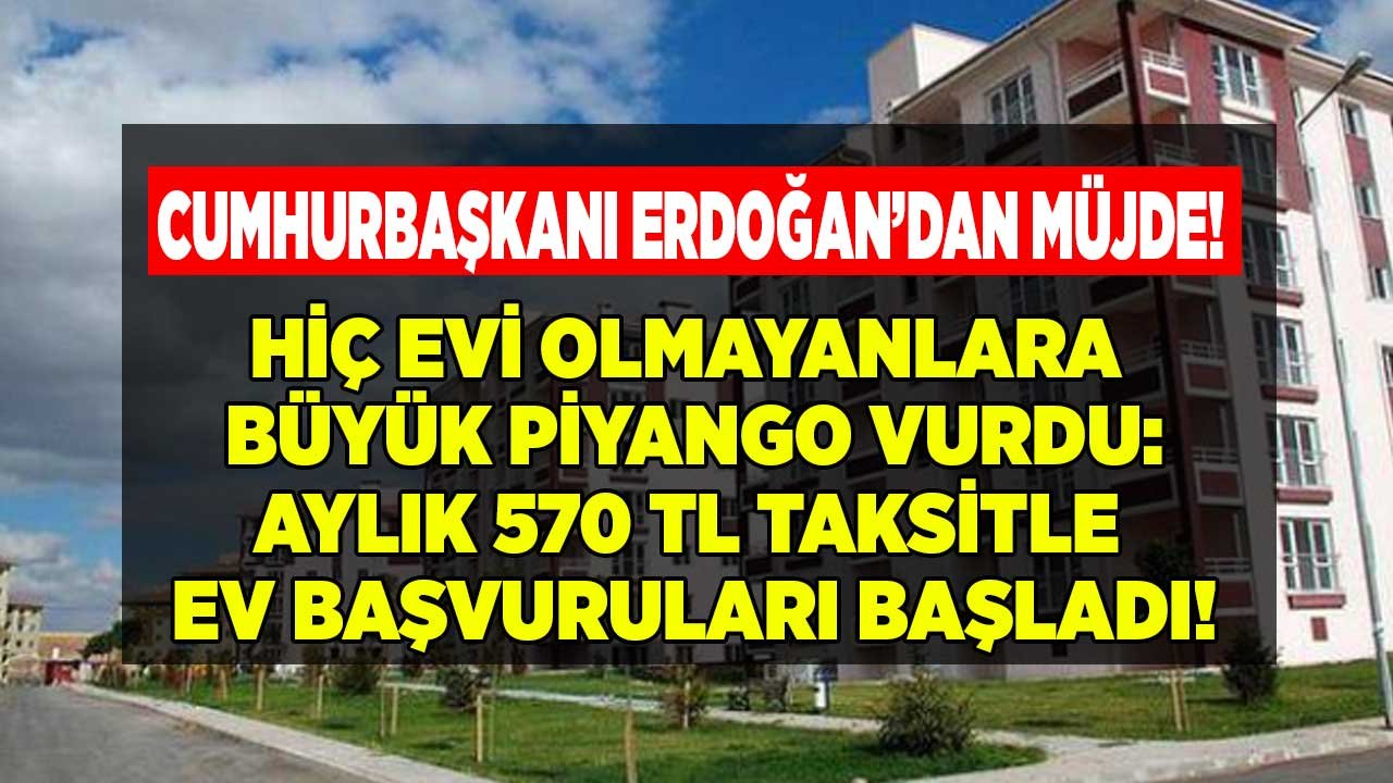 Cumhurbaşkanı Erdoğan'dan TOKİ Müjdesi! Evi Olmayanlara Aylık 570 TL Taksitle Devlet Kira Öder Gibi Ev Verecek