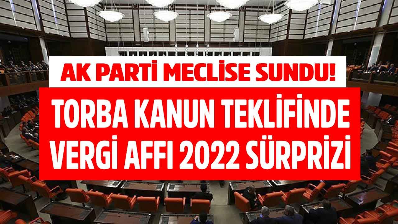 Vergi Affı 2022 Son Dakika: AK Parti'nin Yeni Torba Yasa Kanun Teklifi İle Af Müjdesi Mi Geliyor?