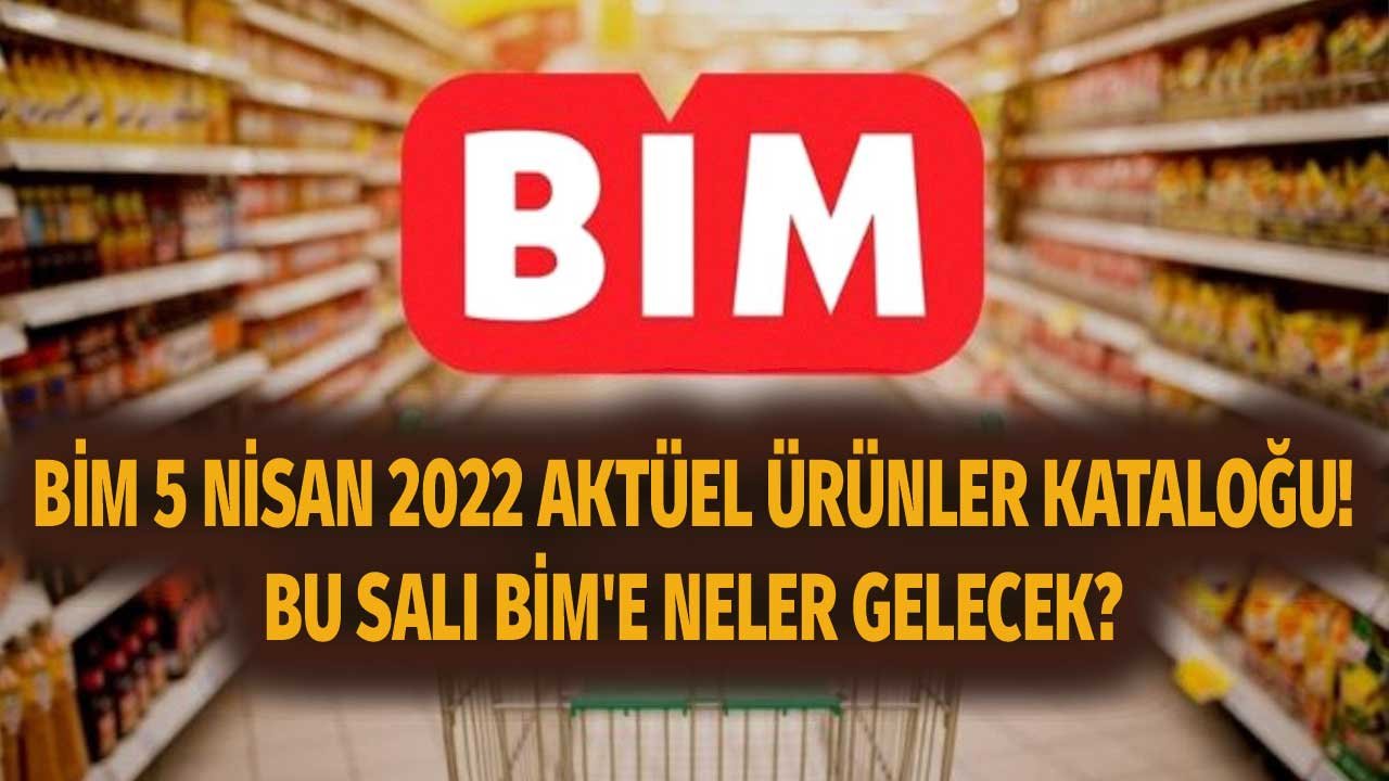 BİM 5 Nisan 2022 Kataloğu Yayınlandı! Bu Salı BİM'e Neler Gelecek? Margarinden Una Aktüel Ürünler Listesi