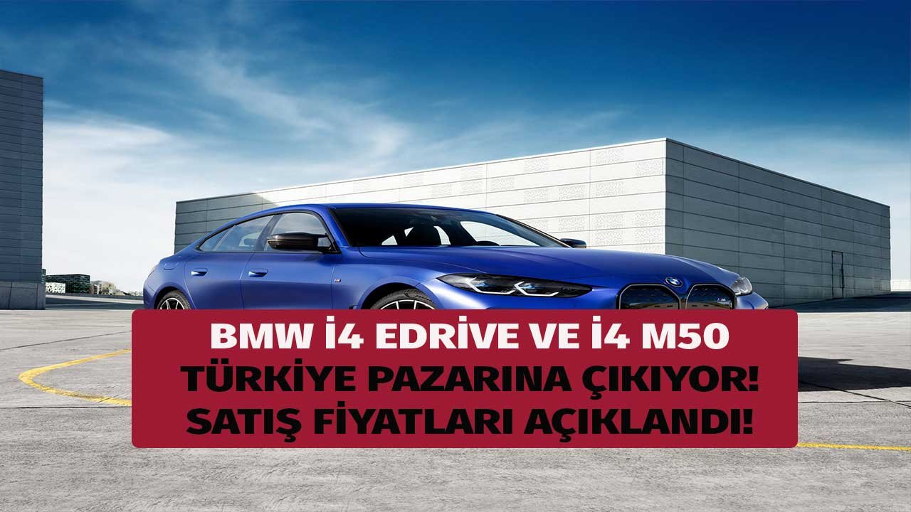 BMW Yeni Modellerini Sıraladı! BMW i4 Edrive ve M50 Türkiye Satış Fiyatları Belli Oldu!