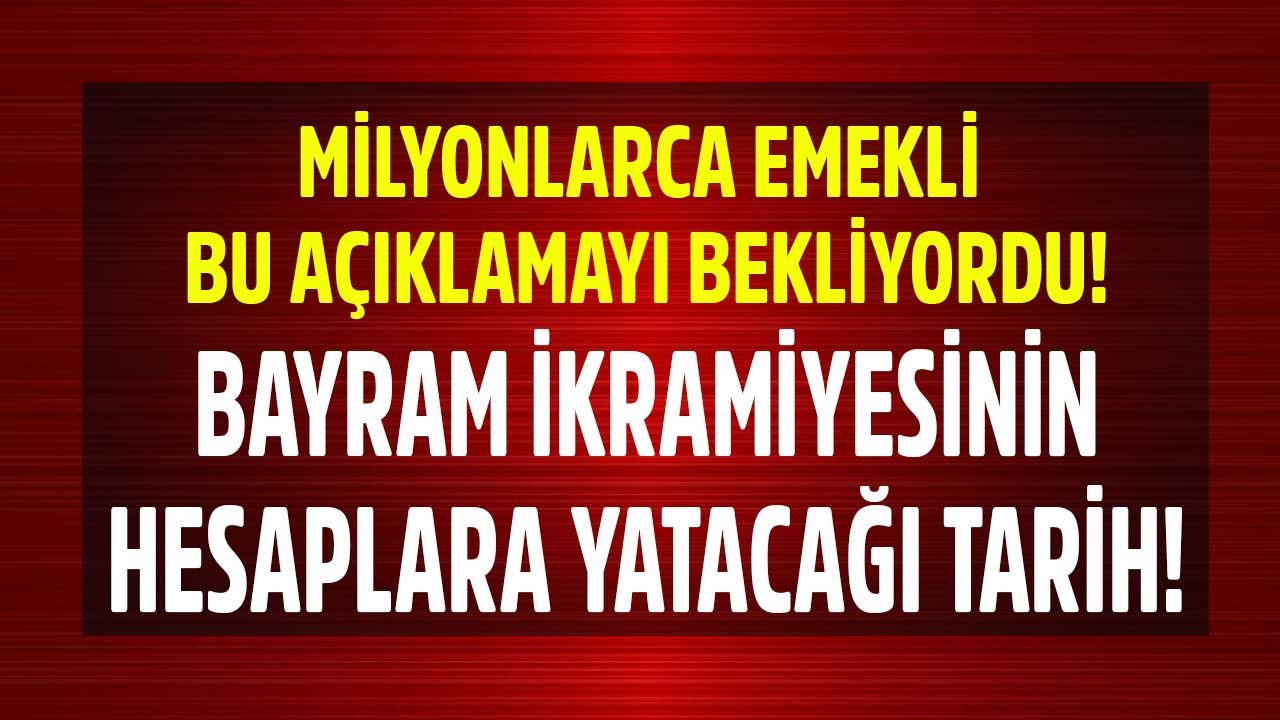 Milyonlarca Emekli Bekliyordu! Son Dakika: 2022 Bayram İkramiyesi Ne Zaman Verilecek İlk Tarih Açıklandı