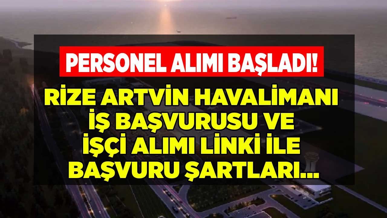 İş İlanları Yayımlandı! Rize Artvin Havalimanı Personel Alımı 2022, İşçi Alımı Çelebi İş Başvurusu