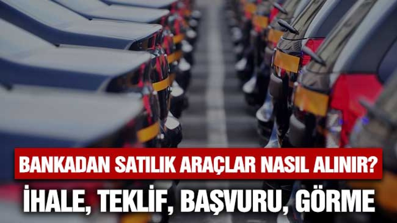 Bankalardan Araç Nasıl Alınır? Nisan 2022 Duyuruları Nereden Takip Edilecek?