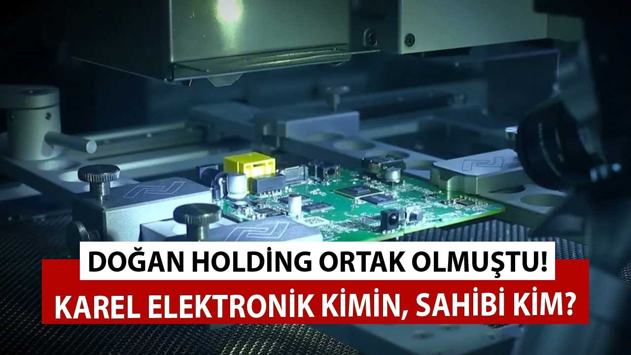 Borsa BİST 100'de Karel Rüzgarı! Doğan Holding İle Ortak Olan Karel Elektronik Sahibi Kim, Şirket Kimin?