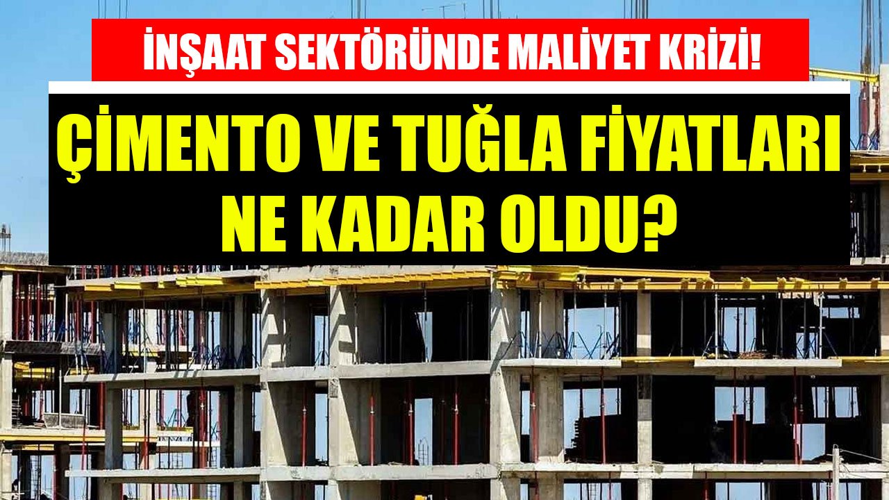 İnşaat Sektöründe Maliyet Krizi Zamlarla Katmerleniyor! Çimento Ve Tuğla Fiyatları Kaç TL Oldu?