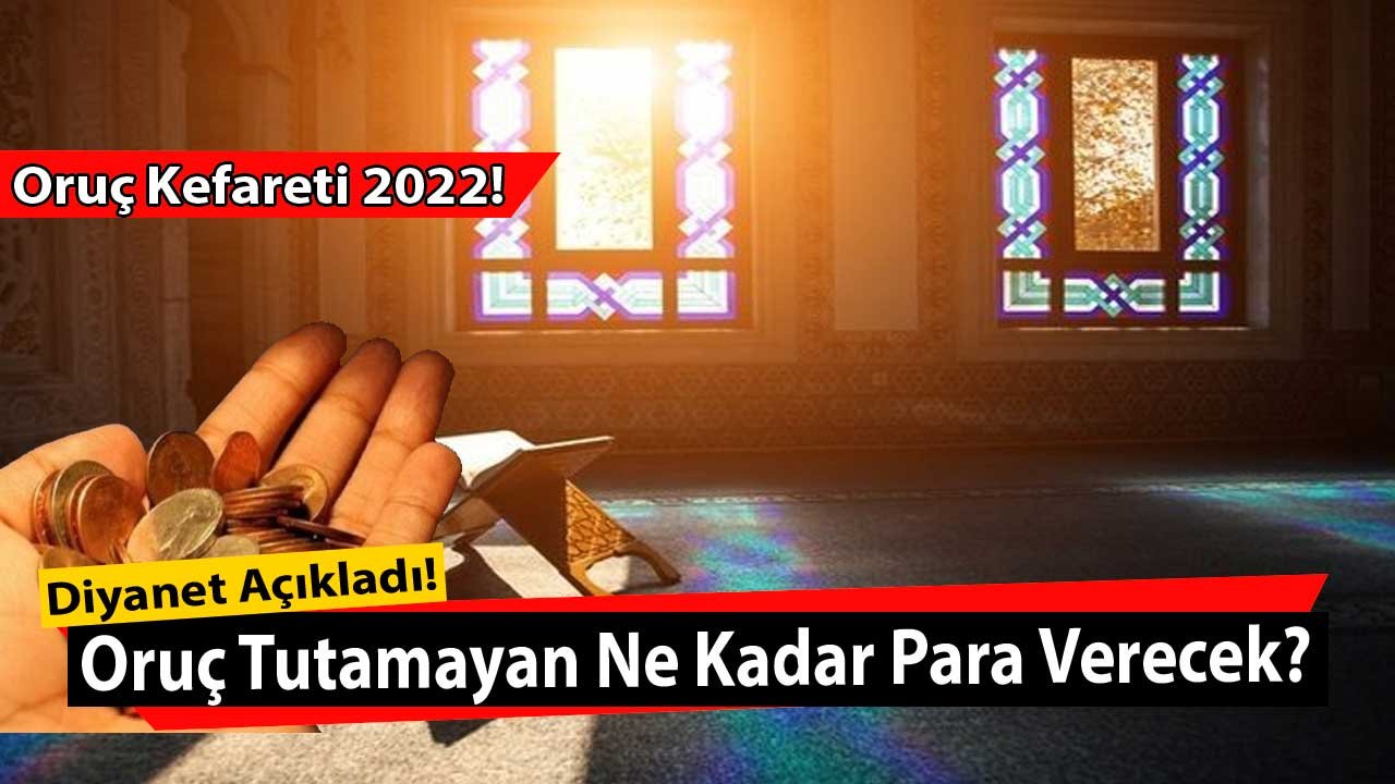 Tutulmayan Orucun Kefareti 2022! Oruç Fidyesi Kefaret Ücreti Parası Ne Kadar, Kimlere Verilir?