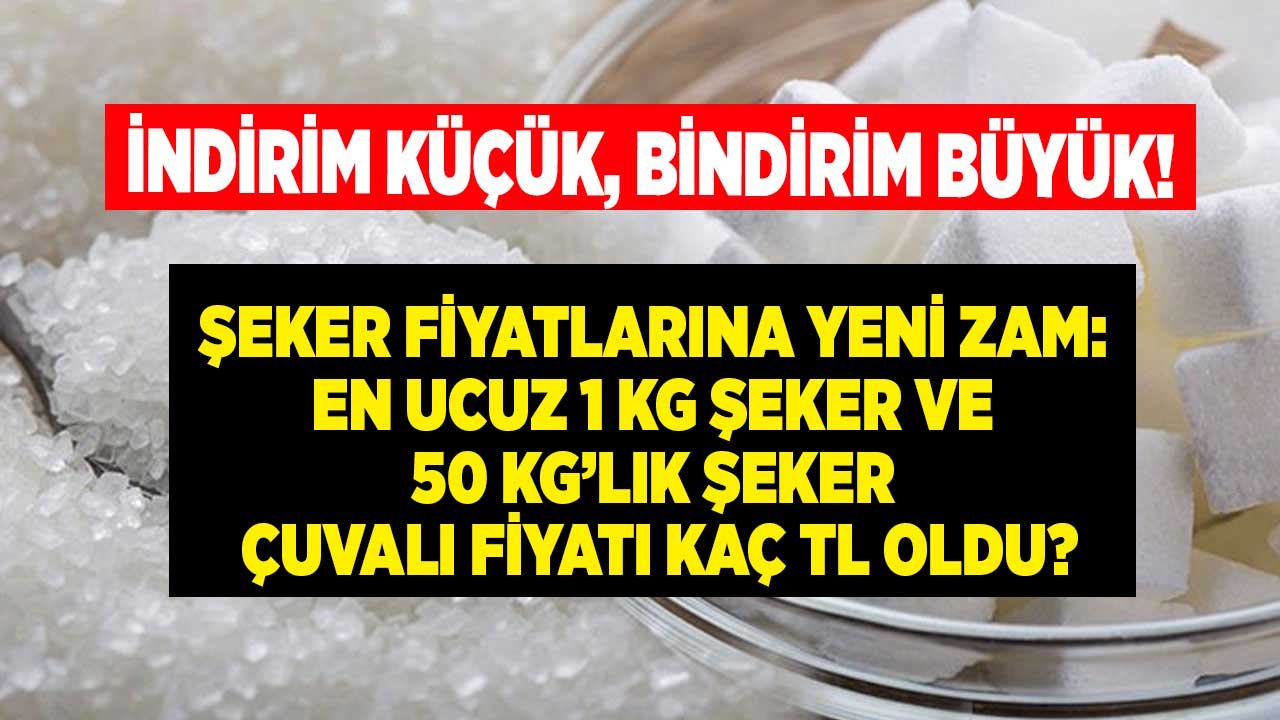 İndirim Küçük, Bindirim Büyük! Şeker Fiyatlarına Zam Geldi, Zamlı 1 KG ve 50 KG Şeker Çuvalı Fiyatı Kaç TL Oldu?