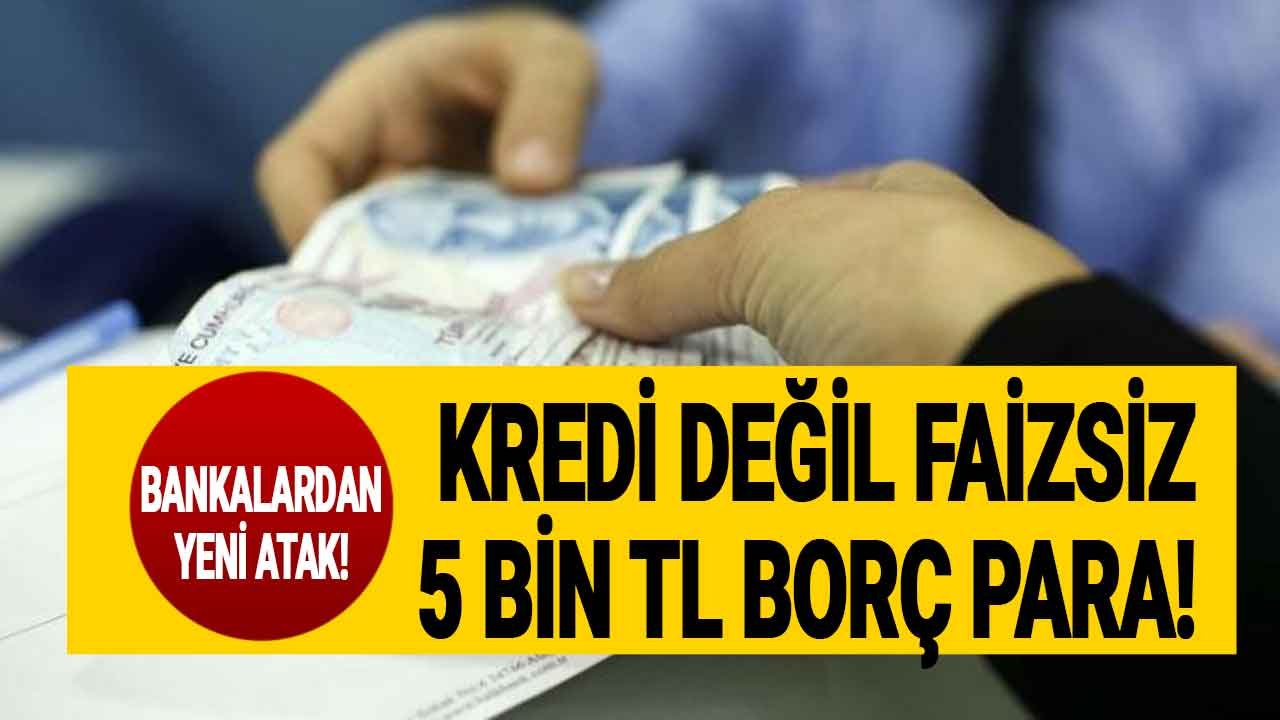 Bu Bankalar Kredi Değil Faizsiz 5.000 TL Borç Para Veriyor! Bankaya Gitmeye Gerek Yok, Tek Telefon Yeterli