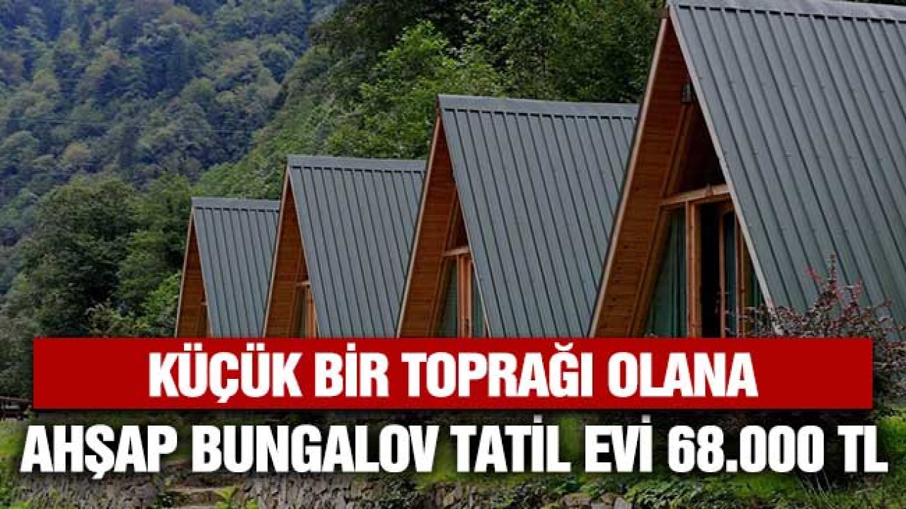 Küçük Bir Toprağı Olana Ahşap Bungalov Tatil Evi 68.000 TL