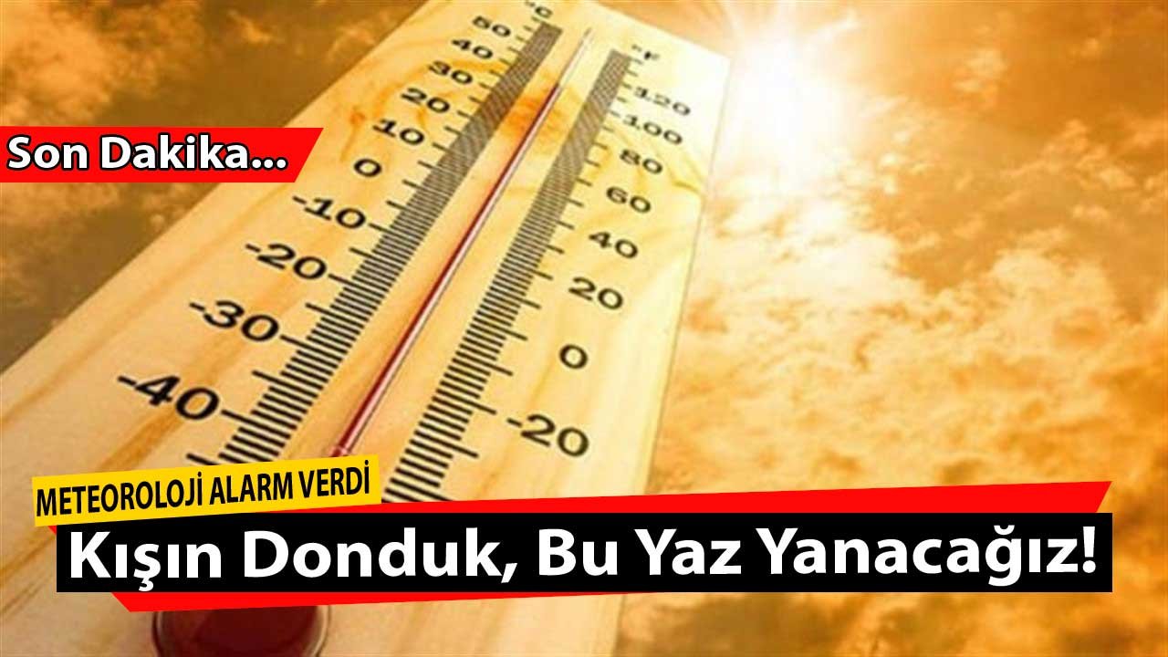 Kışın Donduk, Yazın Kavrulacağız! Yaz Ne Zaman Gelecek? Meteoroloji Uyardı, Kavurucu Çöl Sıcakları Yola Çıktı