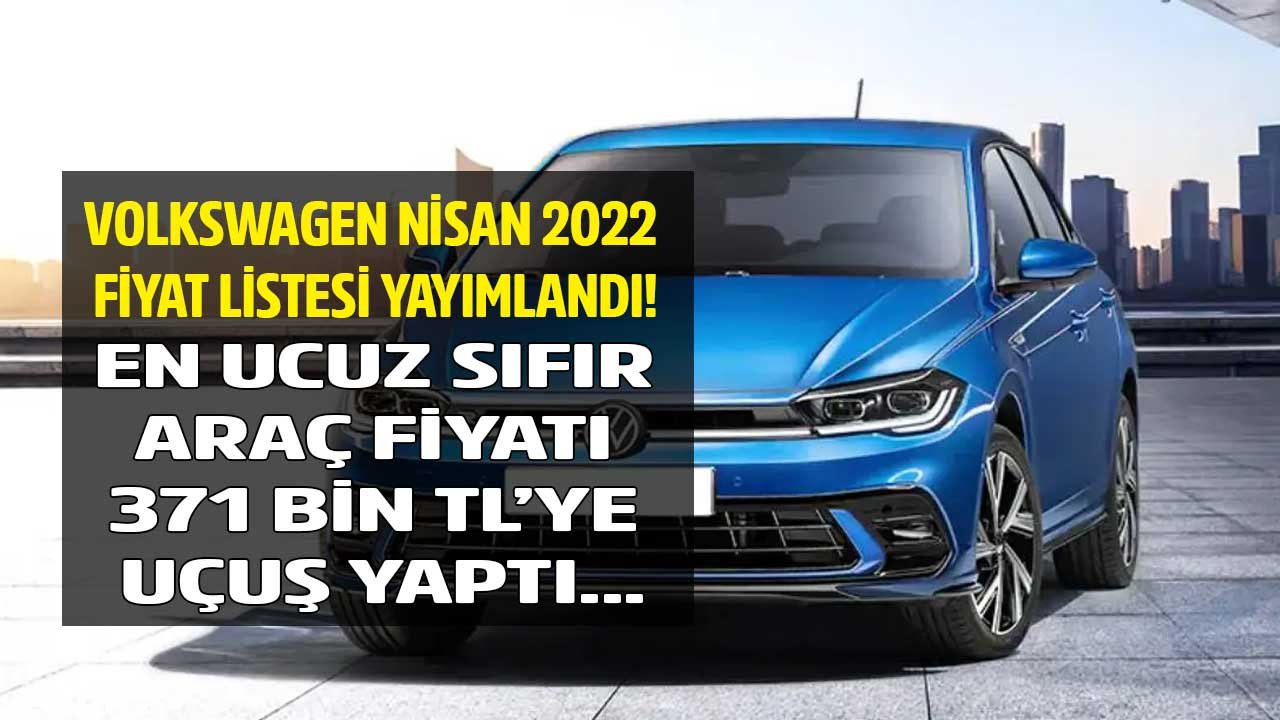 Cepleri Alev Alev Yakacak Nisan Ayı Fiyatları Geldi, Volkswagen'de En Ucuz Sıfır Araç 371 Bin TL Oldu!