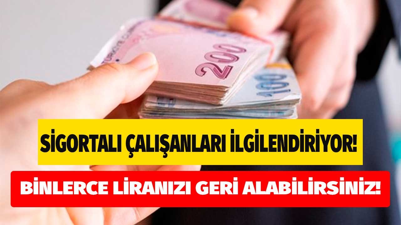 Sigortalı Bir İşte Olanlar Dikkat! Bir Dilekçe İle Binlerce TL'nizi Geri Alabilirsiniz!