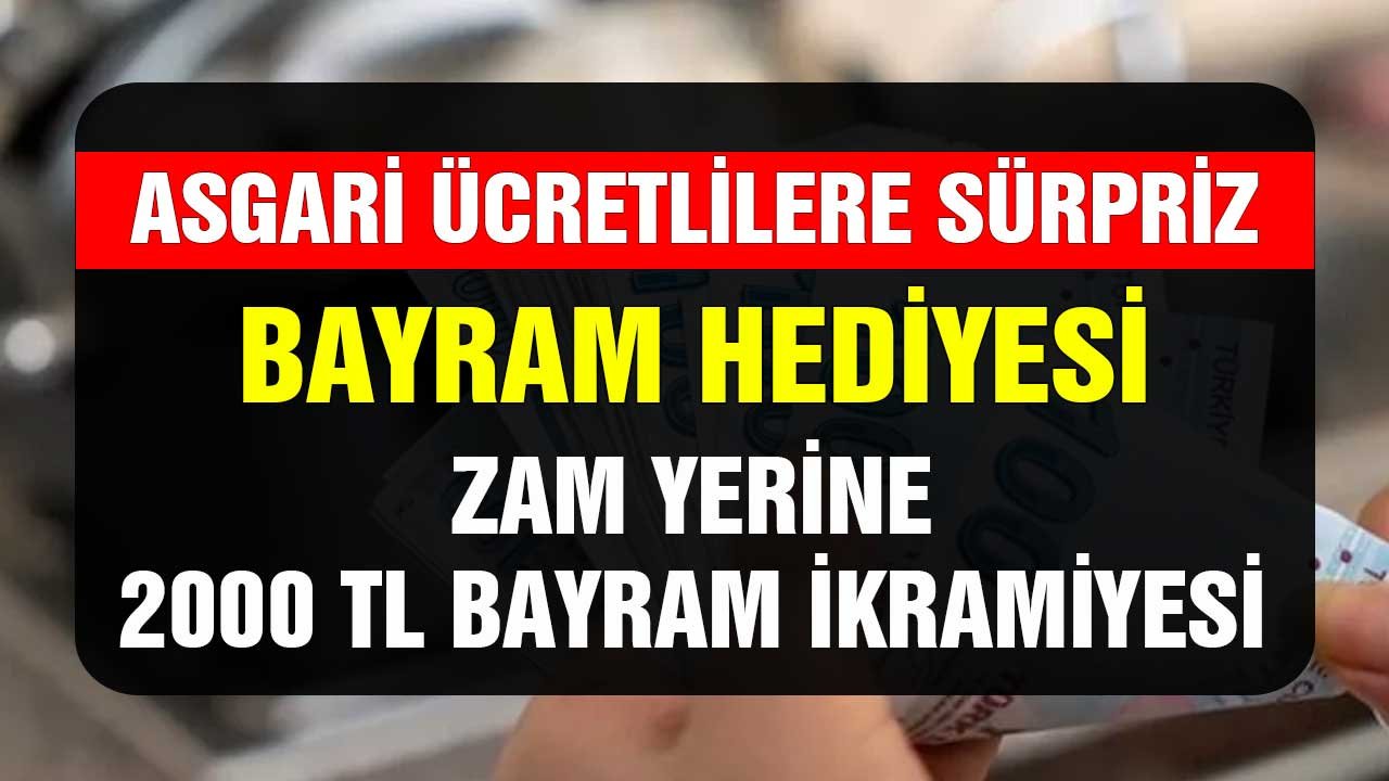 Asgari Ücretlilere Sürpriz Ramazan Hediyesi! Zam Yerine 2000 TL Bayram İkramiyesi