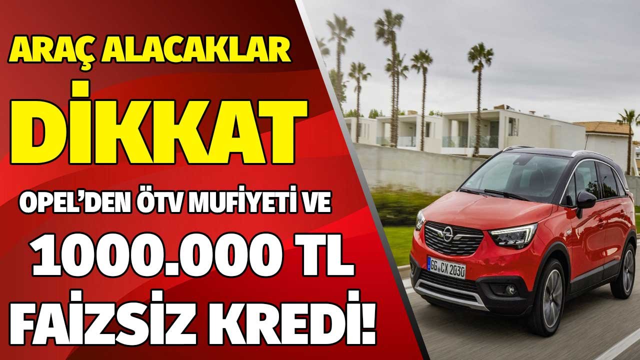 Opel Çifte Bayram Yaşatacak Kampanyasını Patlattı: ÖTV Muafiyetli Fiyat Listesi 2022, Sıfır Faizli 100.000 TL Kredi!