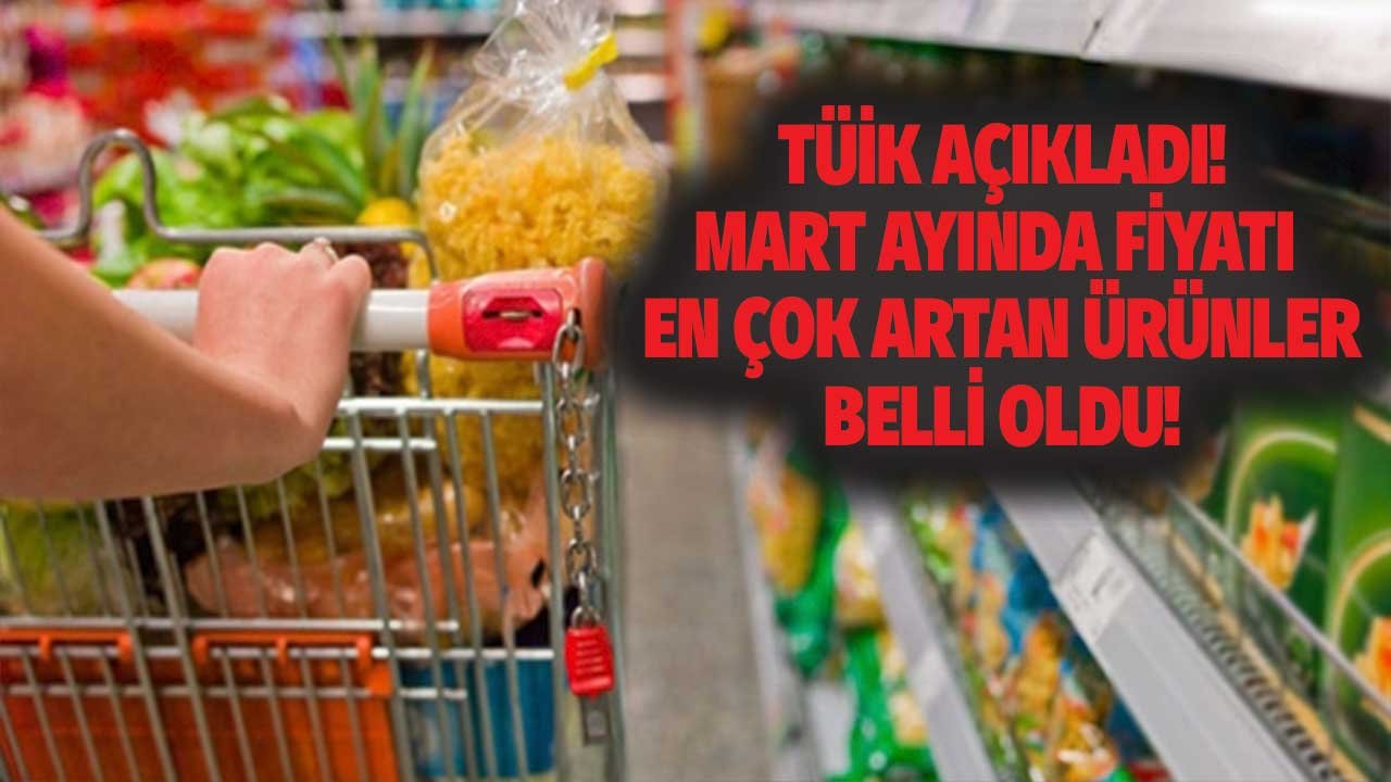 TÜİK Açıkladı, Zam Şampiyonları Belli Oldu! Mart Ayında En Çok Hangi Ürünün Fiyatı Arttı?