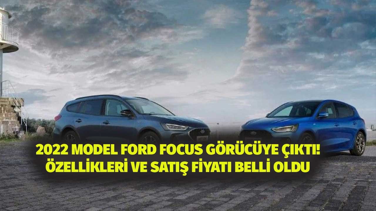 2022 Model Ford Focus Görücüye Çıktı! Tasarımıyla Hayran Bırakan Ford Focus Fiyatı Açıklandı