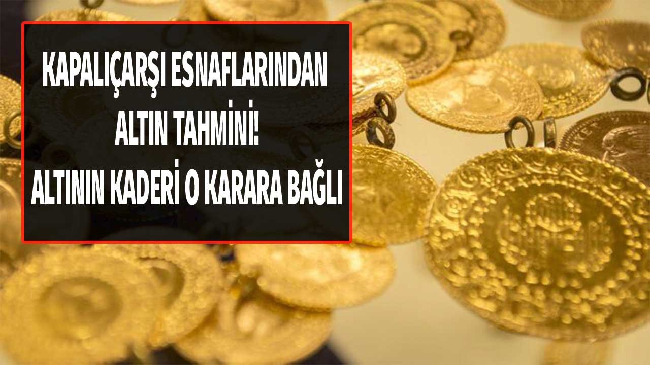 Kapalıçarşı Esnaflarından Nisan Ayı Gram Altın Tahmini! Altının Geleceği O Karara Bağlı!