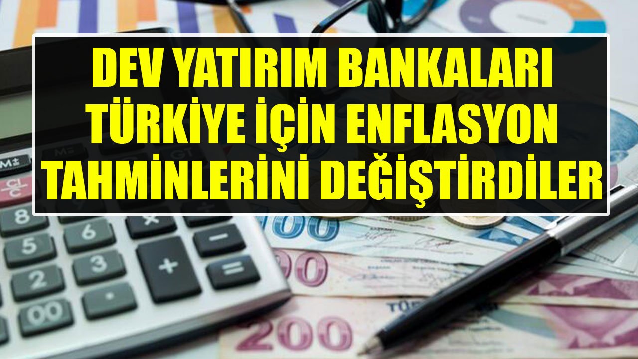 Türkiye Ekonomisi İçin Alarm Çalıyor! JP Morgan Ve Goldman Sachs Enflasyon Tahminlerini Değiştirdiler!