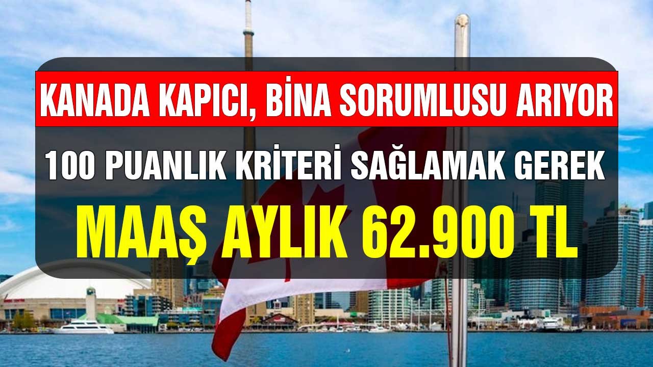 Kanada 100 Puanlık Kriteri Sağlayanlardan Kapıcı, Bina Görevlisi Alacak! Maaş Aylık 62 Bin 900 Lira