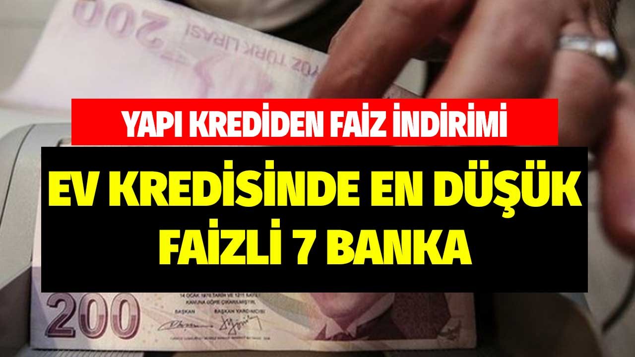 Yapı Kredi Bankası Konut Kredisi Faizlerini İndirdi! En Düşük Maliyete Sahip 7 Banka Değişti