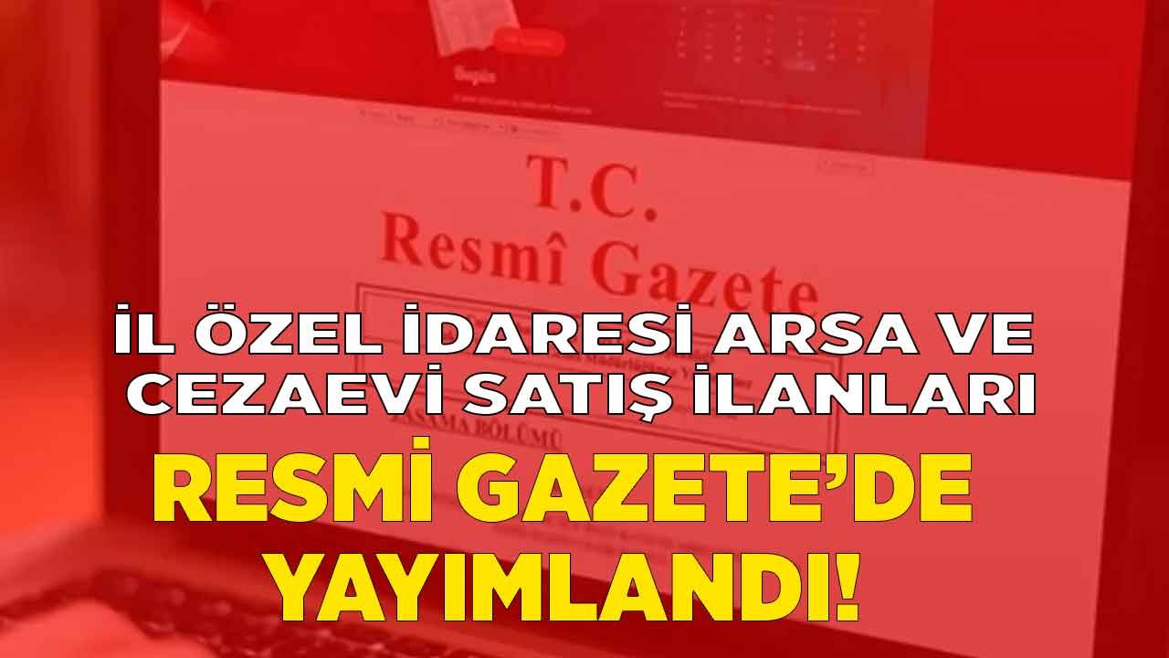 İl Özel İdaresi Arsa ve Cezaevi Satış İhalesi İlanı Yayımladı!