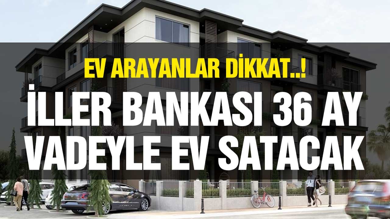 Ev Arayanlar Dikkat! İller Bankası 16 Adet Dairesini 36 Ay Vadeyle Satışa Çıkardı