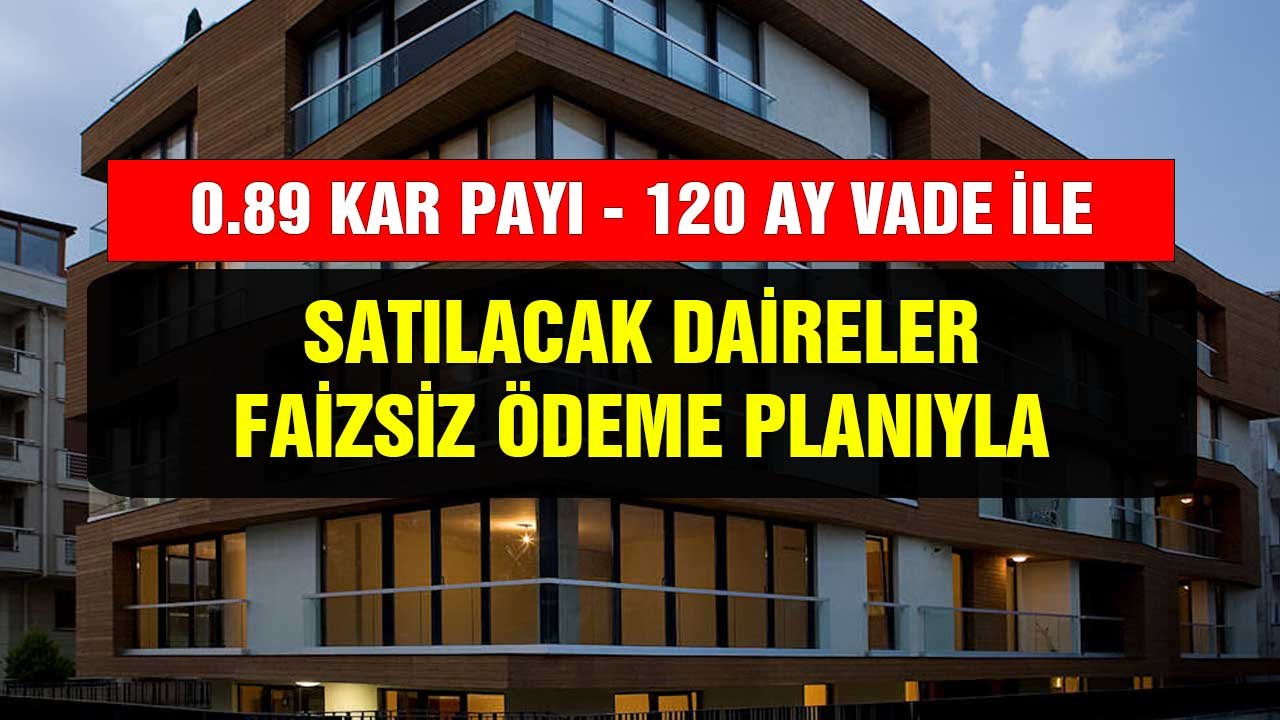 Faizsiz 0.89 kar payı on yıl vadeyle satılan üç oda bir salon daireler