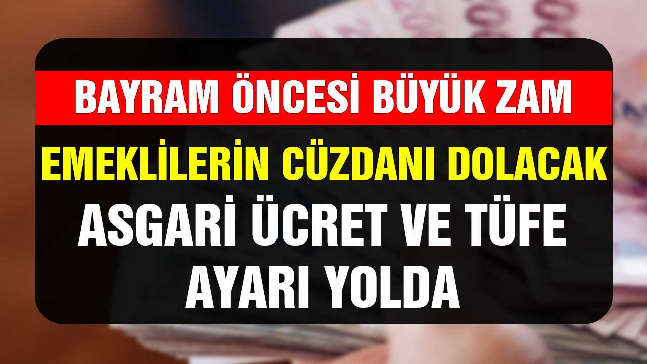 Bayram öncesi büyük zam! Hükümetten emeklilerin cüzdanını dolduracak TÜFE ve asgari ücret ayarı