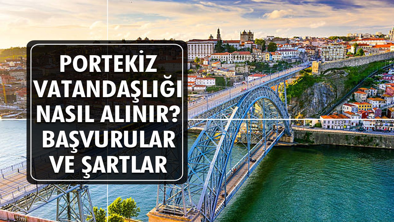 Portekiz Vatandaşlığı Nasıl Alınır? Vatandaşlık Başvurusu, Şartları, Belgeleri 2022