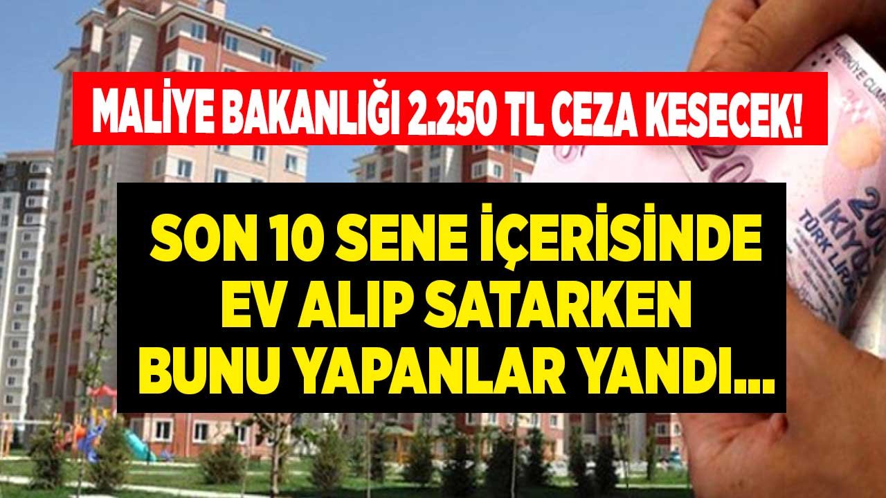 Maliye Bakanlığı Didik Didik İnceleyecek, Az Gösteren Çok Ceza Ödeyecek! Ev Alırken Tapuda Bunu Yapanlar Yandı