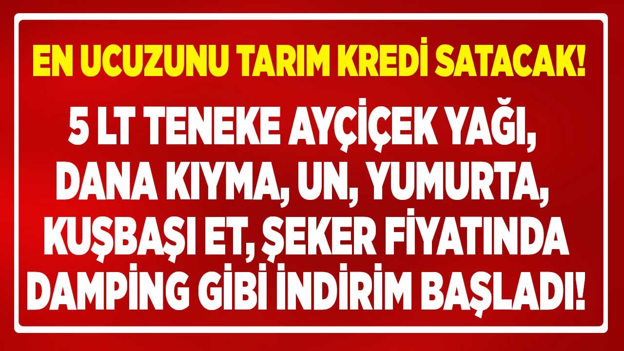 En Ucuzunu Tarım Kredi Satacak! 5 LT Teneke Ayçiçek Yağı, Dana Kıyma, Kuşbaşı Et, Şeker Fiyatında Damping Gibi İndirim